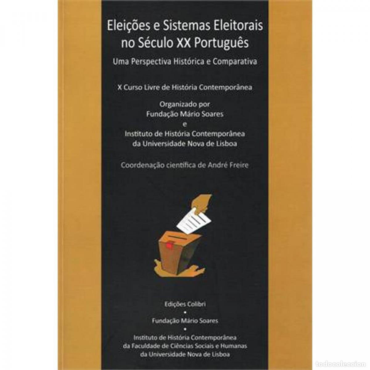 Livros: ELEI&Ccedil;&Otilde;ES E SISTEMAS ELEITORAIS NO S&Eacute;CULO XX PORTUGU&Ecirc;S - UMA PERSPECTIVA HIST&Oacute;RICA E COMPARATIVA - Pe