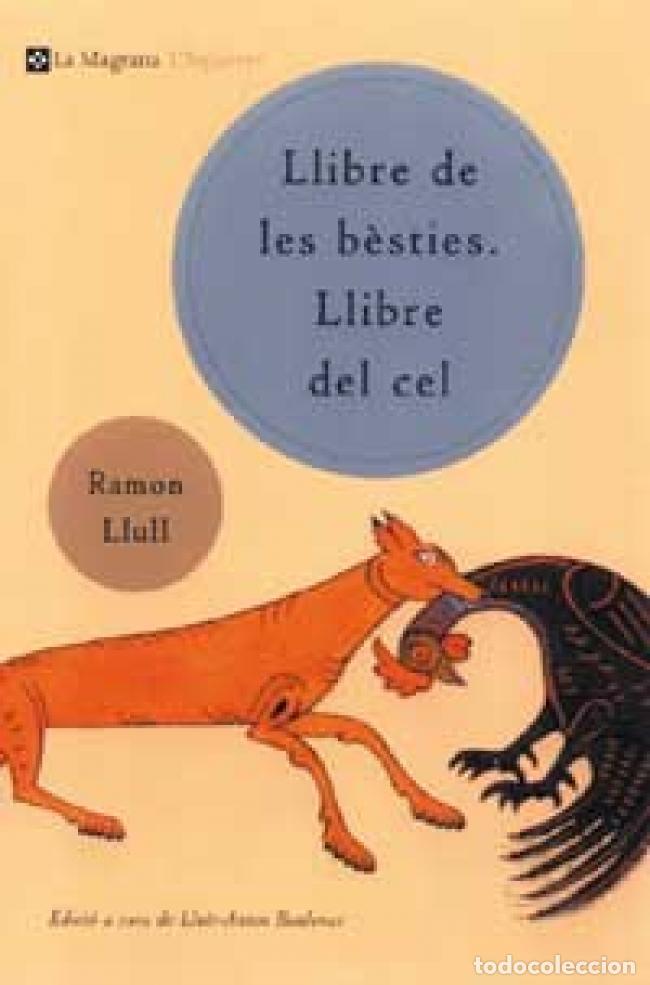 Livres: EL LLIBRE DE LES B&Egrave;STIES. LLIBRE DEL CEL - Llull, Ramon