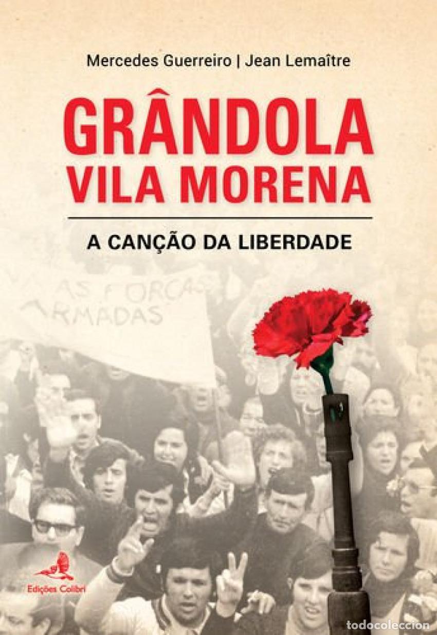 Livres: GRANDOLA VILA MORENA - A CAN&Ccedil;&Atilde;O DA LIBERDADE - Jean Lemaitre e Mercedes Guerreiro