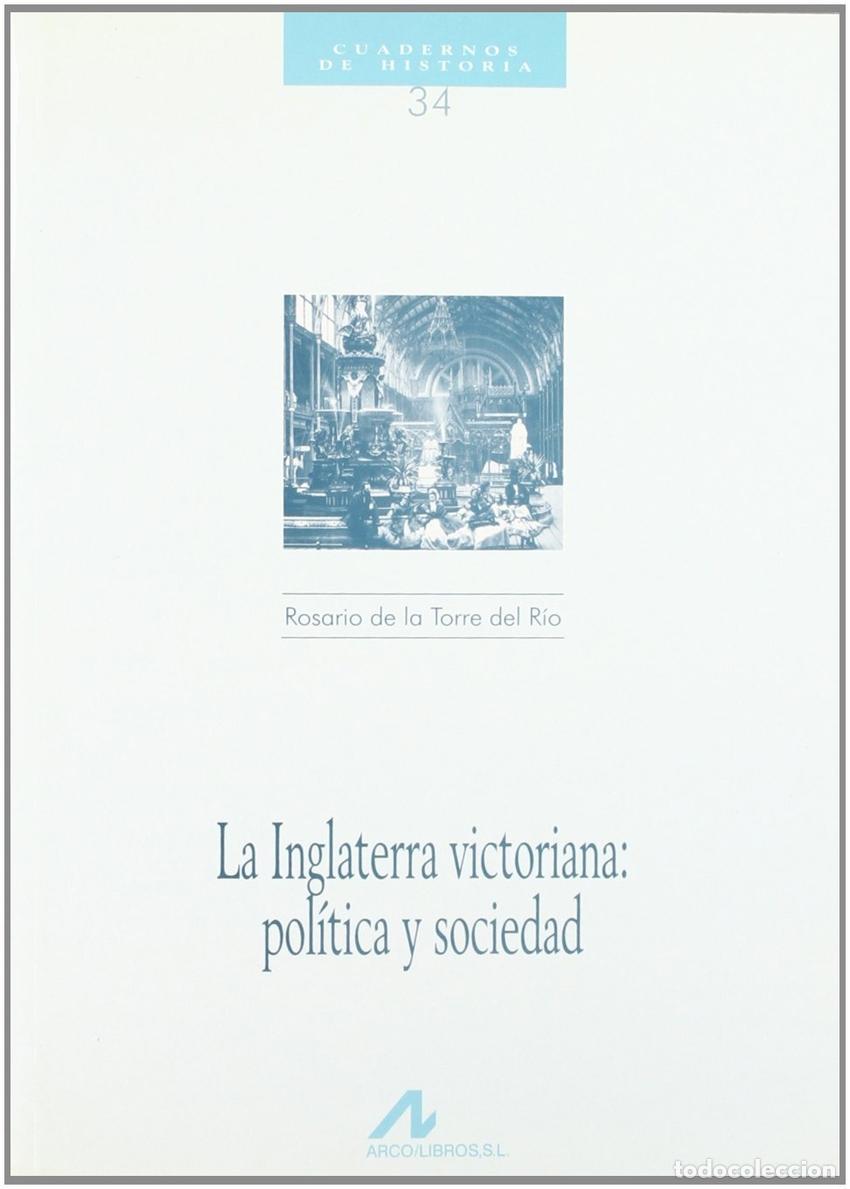 Libros: LA INGLATERRA VICTORIANA: POL&Iacute;TICA Y SOCIEDAD - De la Torre del R&iacute;o, Rosario