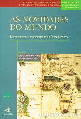 Libros: AS NOVIDADES DO MUNDO. CONHECIMENTO E REPRESENTA&Ccedil;&Atilde;O DA &Eacute;POCA MODERNA - OITAVAS JORNADAS DE HIST&Oacute;RIA