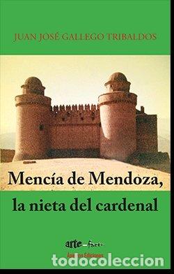 Libros: MENC&Iacute;A DE MENDOZA. LA NIETA DEL CARDENAL - Gallego Tribaldos, Juan Jos&eacute;