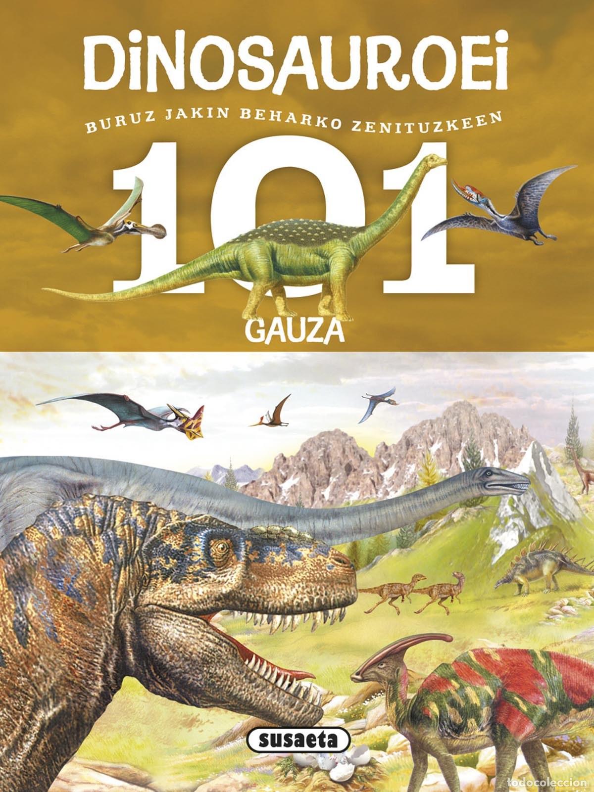 Libros: 101 GAUZA BURUZ JAKIN BEHARKO ZENITUZKEEN DINOSAUROEI - Infantil/Juvenil, interes general: conocimie