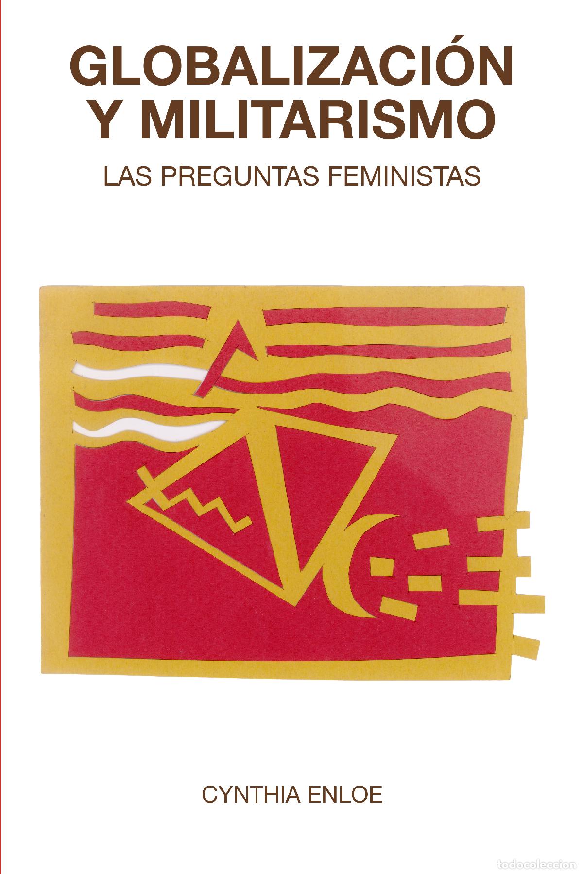 Libros: GLOBALIZACI&Oacute;N Y MILITARISMO - Enloe, Cynthia