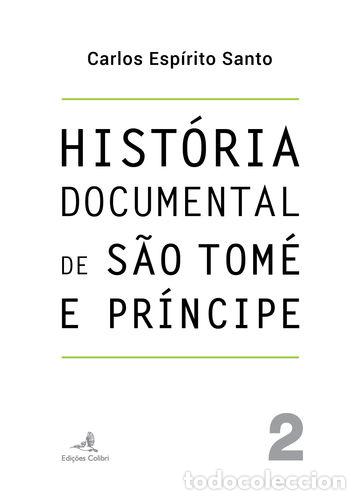 Libros: HIST&Oacute;RIA DOCUMENTAL DE S&Atilde;O TOM&Eacute; E PR&Iacute;NCIPE - VOL. 2 - Carlos Esp&iacute;rito Santo