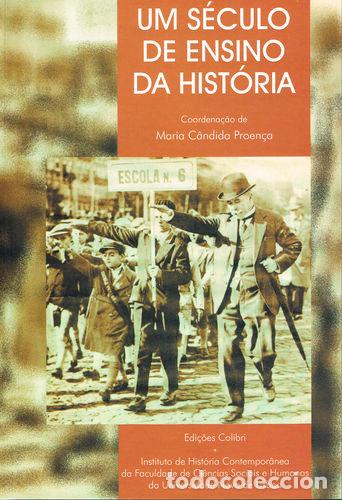 Libros: UM S&Eacute;CULO DE ENSINO DA HIST&Oacute;RIA - ACTAS DO COL&Oacute;QUIO - Historia y arqueologia