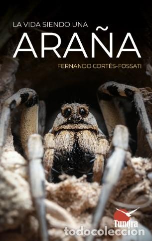 Libros: LA VIDA SIENDO UNA ARA&Ntilde;A - Cort&eacute;s Fossati, Fernando
