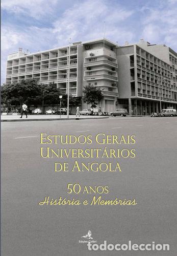 Livres: ESTUDOS GERAIS UNIVERSIT&Aacute;RIOS DE ANGOLA. 50 ANOS - HIST&Oacute;RIA E MEM&Oacute;RIAS - Mar&iacute;lia Teixeira de Sousa,