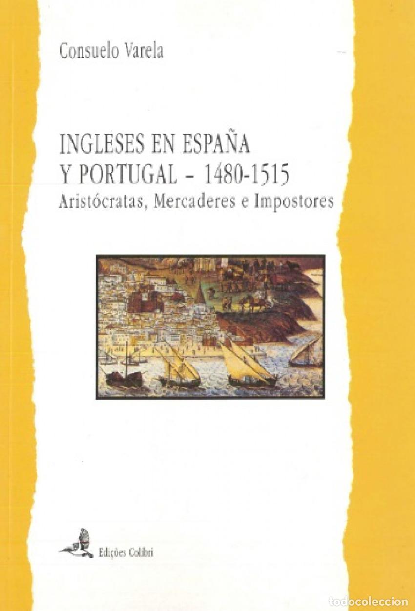 Livres: INGLESES EN ESPA&Ntilde;A Y PORTUGAL. ARISTOCRATAS, MERCADORES E IMPOSTORES - Varela, Consuelo