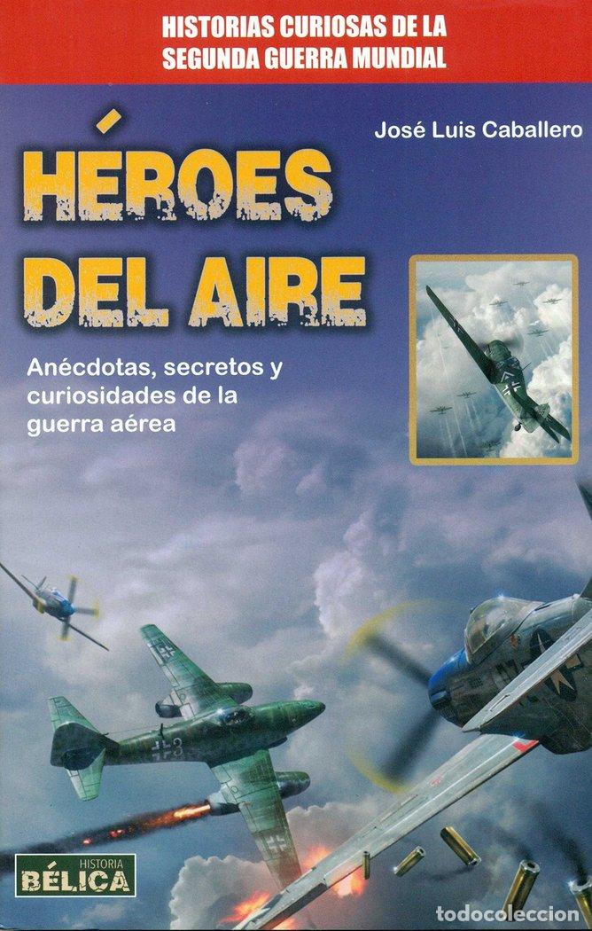 Libri: HEROES DEL AIRE - CABALLERO, JOSE LUIS
