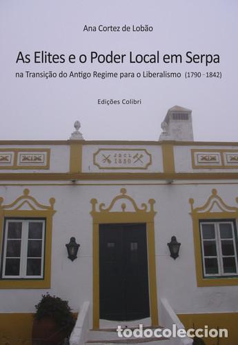 Livres: AS ELITES E O PODER LOCAL EM SERPA - Cortez de Lob&atilde;o, Ana