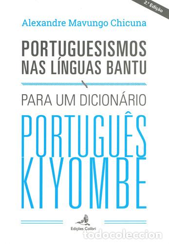 Livres: PORTUGUESISMOS NAS L&Iacute;NGUAS BANTUPARA UM DICION&Aacute;RIO PORTUGU&Ecirc;S KIYOMBE - M Chicuna, Alexandre