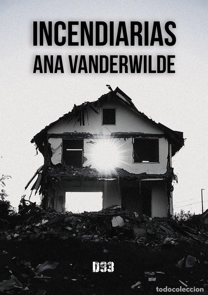 Libri: INCENDIARIAS - VANDERWILDE, ANA