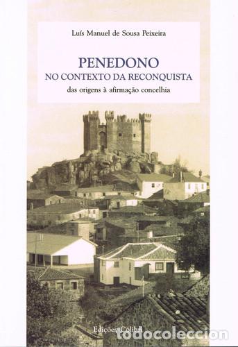 Livres: PENEDONO NO CONTEXTO DA RECONQUISTA. DAS ORIGENS &Agrave; AFIRMA&Ccedil;&Atilde;O CONCELHIA - Manuel de Sousa Peixeira, L