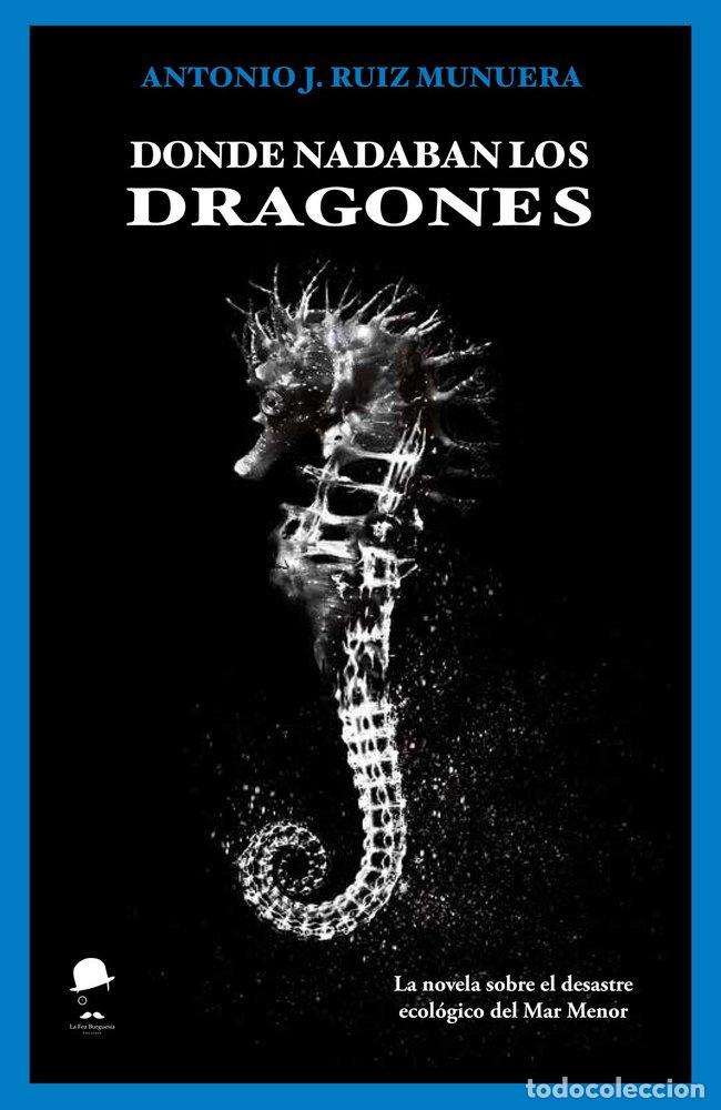Libros: DONDE NADABAN LOS DRAGONES - RUIZ MUNUERA, ANTONIO J.