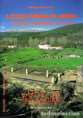 Libros: A CIDADE ROMANA DE AMMAIA: ESCAVA&Ccedil;&Otilde;ES ARQUEOL&Oacute;GICAS 2000-2006 - N&Uacute;MERO ESPECIAL DE IBN MARUAN, N.&ordm; 1