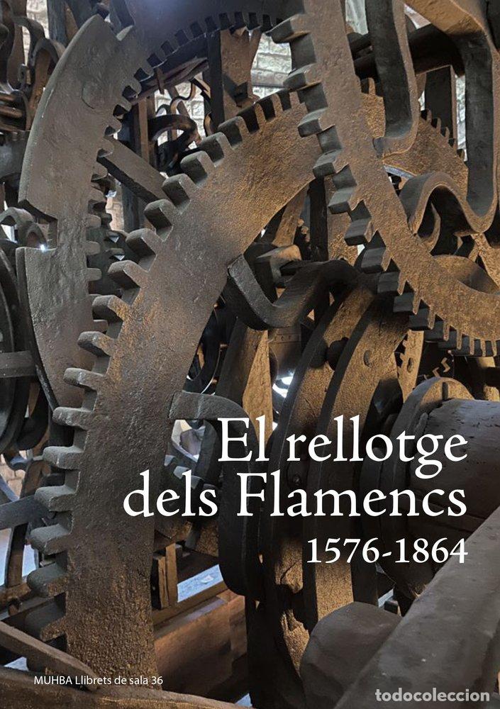 Libros: EL RELLOTGE DELS FLAMENCS 1577 1864 - AGULLO I BATLLE, JOAQUIM