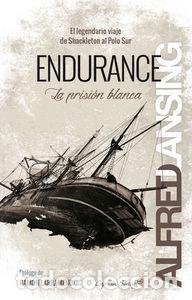 Libros: ENDURANCE EL LEGENDARIO VIAJE DE SHACKLETON AL POLO SUR - LANSING, ALFRED