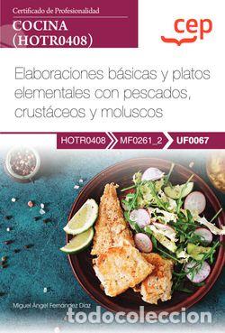 B&uuml;cher: MANUAL. ELABORACIONES B&Aacute;SICAS Y PLATOS ELEMENTALES CON PESCADOS, CRUST&Aacute;CEOS Y MOLUSCOS (UF0067). CER