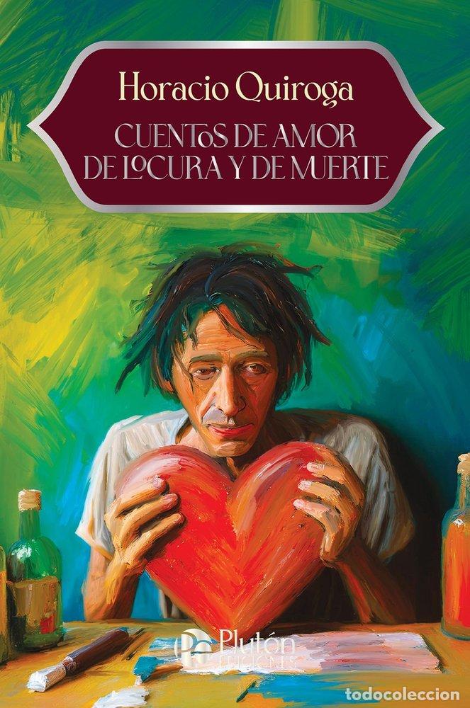 B&uuml;cher: CUENTOS DE AMOR DE LOCURA Y DE MUERTE - QUIROGA, HORACIO