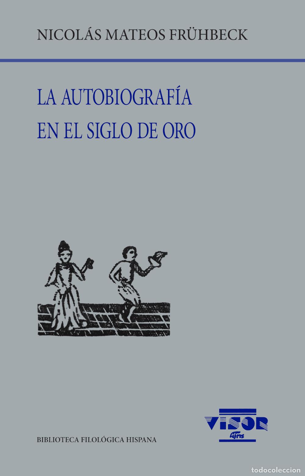 B&uuml;cher: LA AUTOBIOGRAF&Iacute;A EN EL SIGLO DE ORO - MATEOS FRUHBECK, NICOLAS