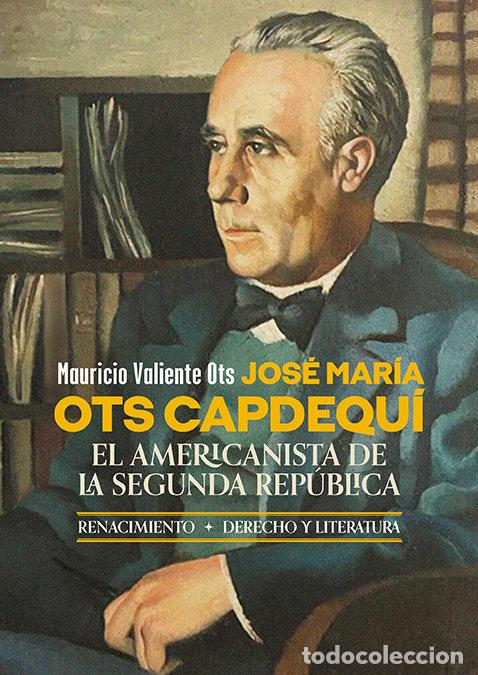 B&uuml;cher: JOSE MARIA OTS CAPDEQUI - VALIENTE OTS, MAURICIO