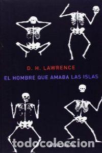 Libros: EL HOMBRE QUE AMABA LAS ISLAS - Lawrence, D H