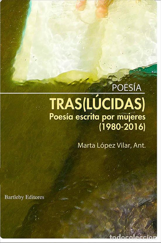 Libros: TRASLUCIDAS POESIA ESCRITA POR MUJERES 1980-2016 - LOPEZ VILAR, MARTA