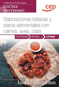 Libros: MANUAL. ELABORACIONES B&Aacute;SICAS Y PLATOS ELEMENTALES CON CARNES, AVES, CAZA (UF0068). CERTIFICADOS DE