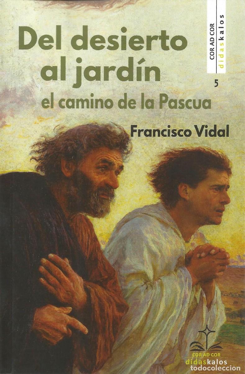 Libros: Francisco Vidal - Del desierto al jard&iacute;n. El camino de la Pascua - Cor ad cor Didaskalos - Nuevo