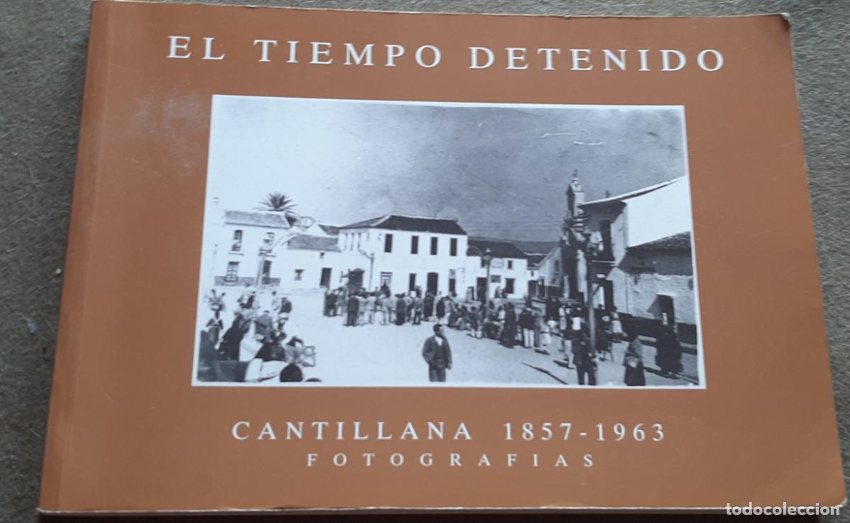 Libros: EL TIEMPO DETENIDO - CANTILLANA 1857/1963 - FOTOGRAFIAS