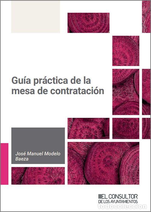 Libros: GU&Iacute;A PR&Aacute;CTICA DE LA MESA DE CONTRATACI&Oacute;N - Modelo Baeza, Jos&eacute; Manuel