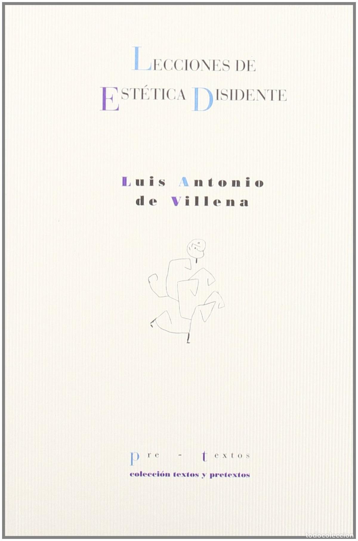 Libros: &Aacute;LECCIONES DE EST&Eacute;TICA DISIDENTE - de Villena, Luis Antonio