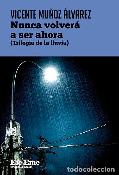 Libros: NUNCA VOLVER&Aacute; A SER AHORA - MU&Ntilde;OZ ALVAREZ, VICENTE