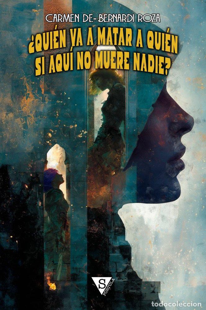 Libros: QUIEN VA A MATAR A QUIEN SI AQUI NO MUERE NADIE - DE-BERNARDI ROZA, CARMEN