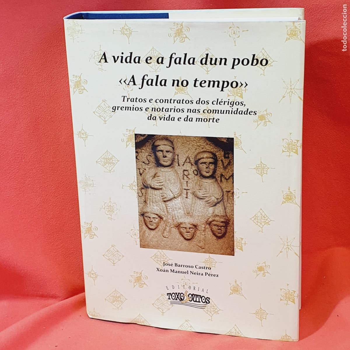 Libros: Libro-A vida e a fala dun pobo.A fala no tempo-JOS&Eacute; BARROSO CASTRO/XOAN M. NEIRA P&Eacute;REZ-Toxosoutos-