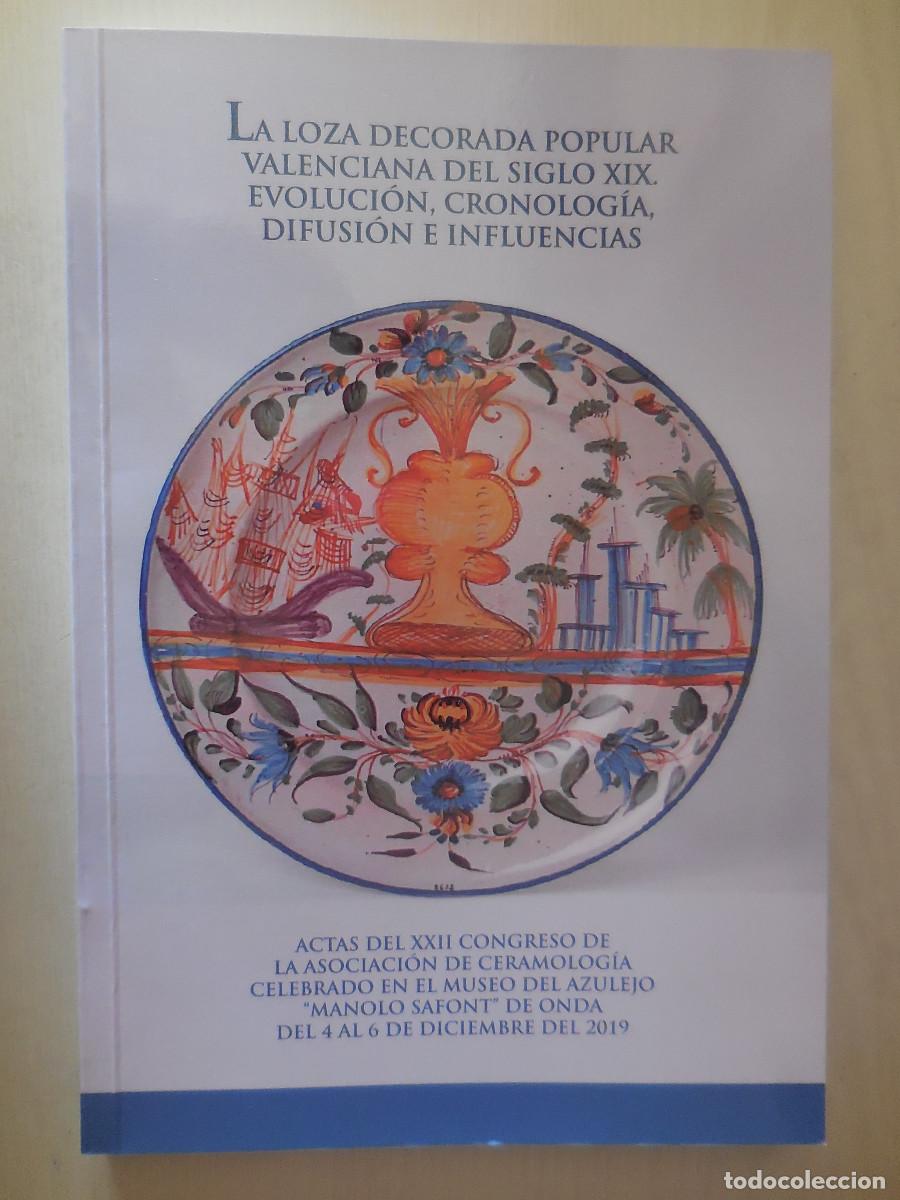 Libros: LIBRO: LA LOZA DECORADA POPULAR VALENCIANA DEL SIGLO XIX