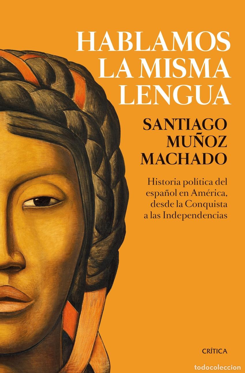 Livros: HABLAMOS LA MISMA LENGUA - Mu&ntilde;oz Machado, Santiago