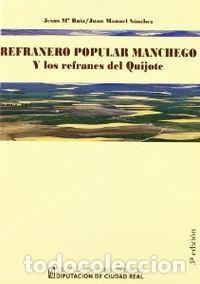 Libros: REFRANERO POPULAR MANCHEGO Y LOS REFRANES DEL QUIJOTE - RUIZ VILLAMOR-SANCHEZ