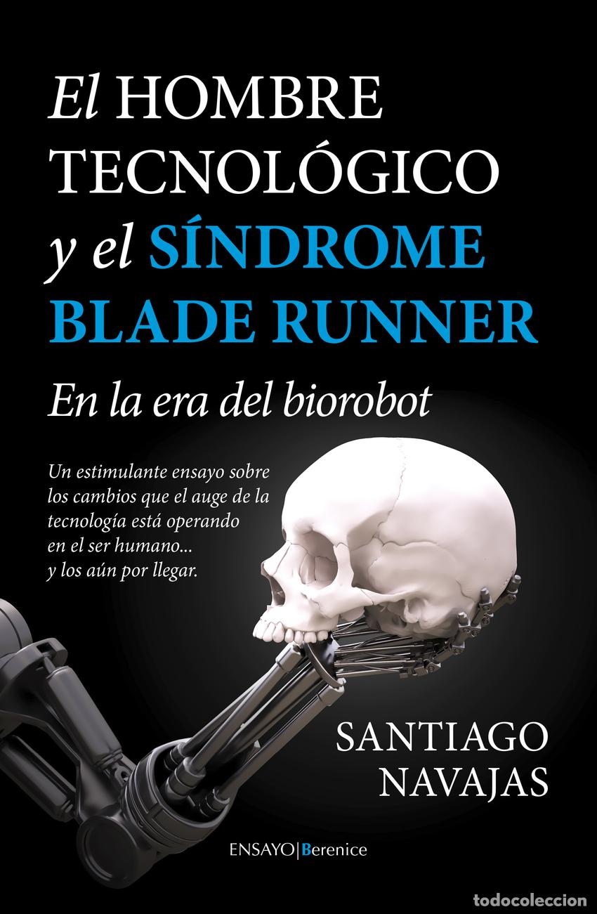 Libros: EL HOMBRE TECNOL&Oacute;GICO Y EL SINDROME BLADE RUNNER - Navajas, Santiago