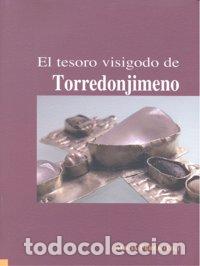 Libros: TESORO VISIGODO DE TORREDONJIMENO,EL - PEREA, ALICIA