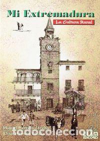 Livres: MI EXTREMADURA LA CULTURA RURAL - HERRERO UCEDA, MIGUEL