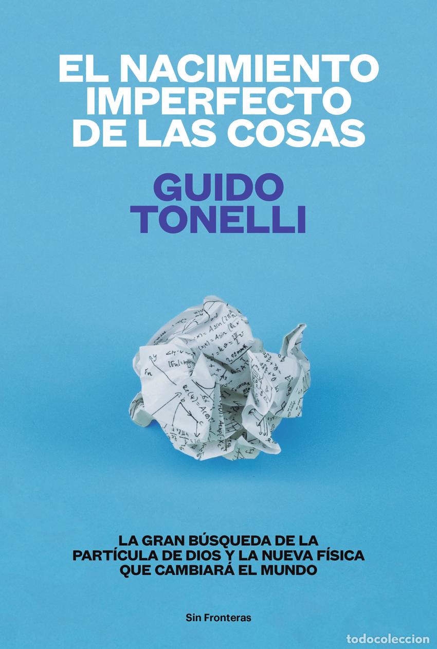 B&uuml;cher: EL NACIMIENTO IMPERFECTO DE LAS COSAS - TONELLI, GUIDO
