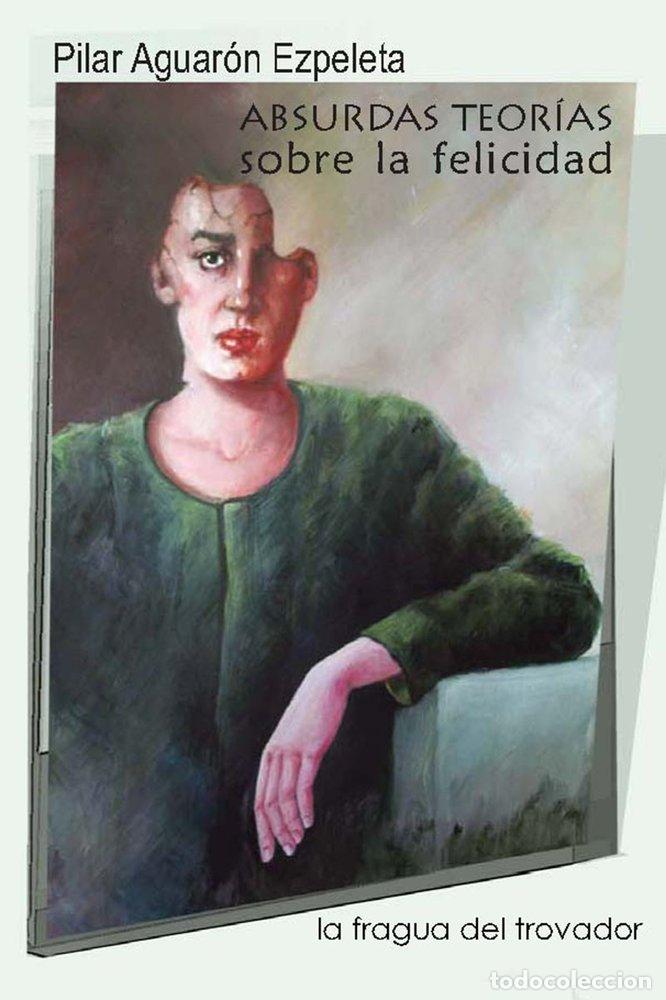 B&uuml;cher: ABSURDAS TEORIAS SOBRE LA FELICIDAD - AGUARON EZPELETA, PILAR