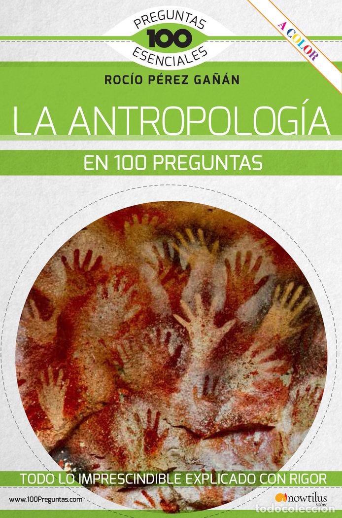 Livros: LA ANTROPOLOGIA EN 100 PREGUNTAS - PEREZ GA&Ntilde;AN, ROCIO