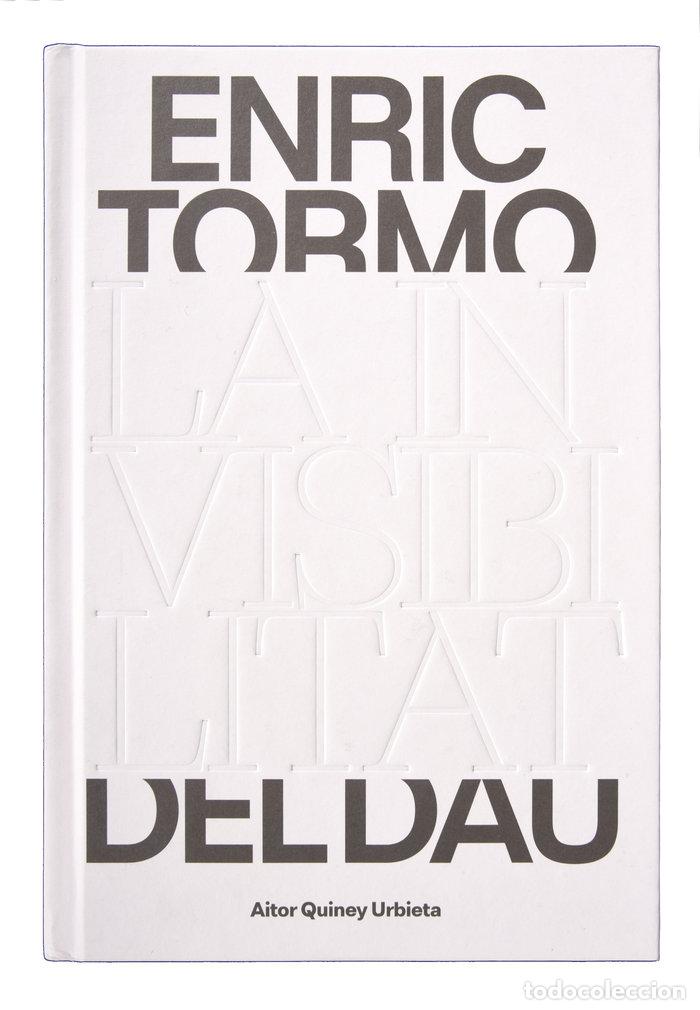 Livros: ENRIC TORMO LA INVISIBILITAT DEL DAU - QUINEY, AITOR