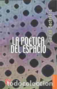 Libros: LA POETICA DEL ESPACIO - BACHELARD, GASTON