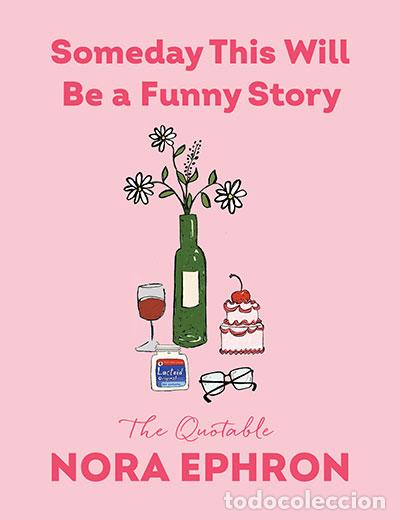 Libros: SOMEDAY THIS WILL BE A FUNNY STORY - EPHRON, NORA