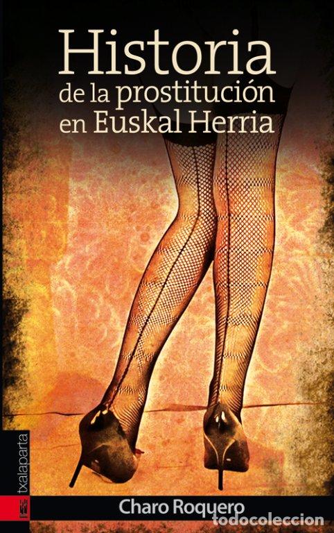B&uuml;cher: HISTORIA DE LA PROSTITUCION EN EUSKAL HERRIA - ROQUERO USSIA, CHARO