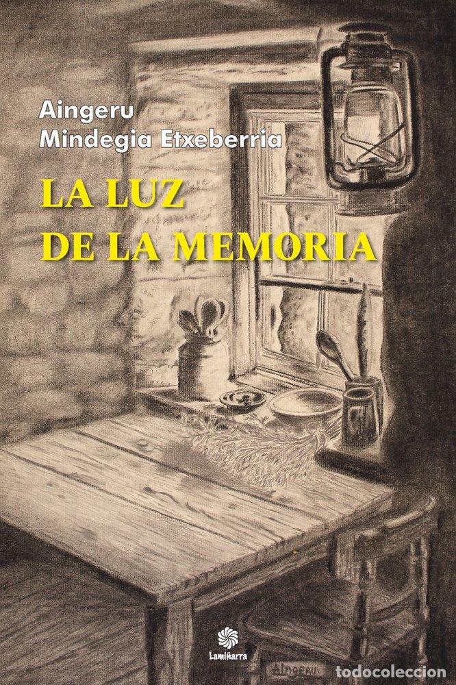 Livros: LA LUZ DE LA MEMORIA - MINDEGIA ETXEBERRIA, AINGERU